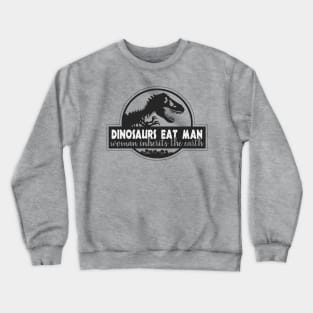 Dinosaurs Eat Man - Sale! Crewneck Sweatshirt